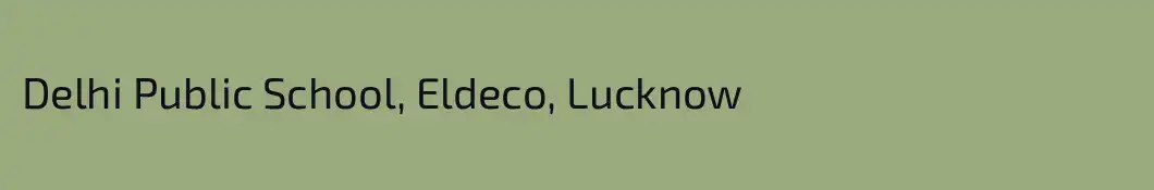 Delhi Public School, Eldeco, Lucknow